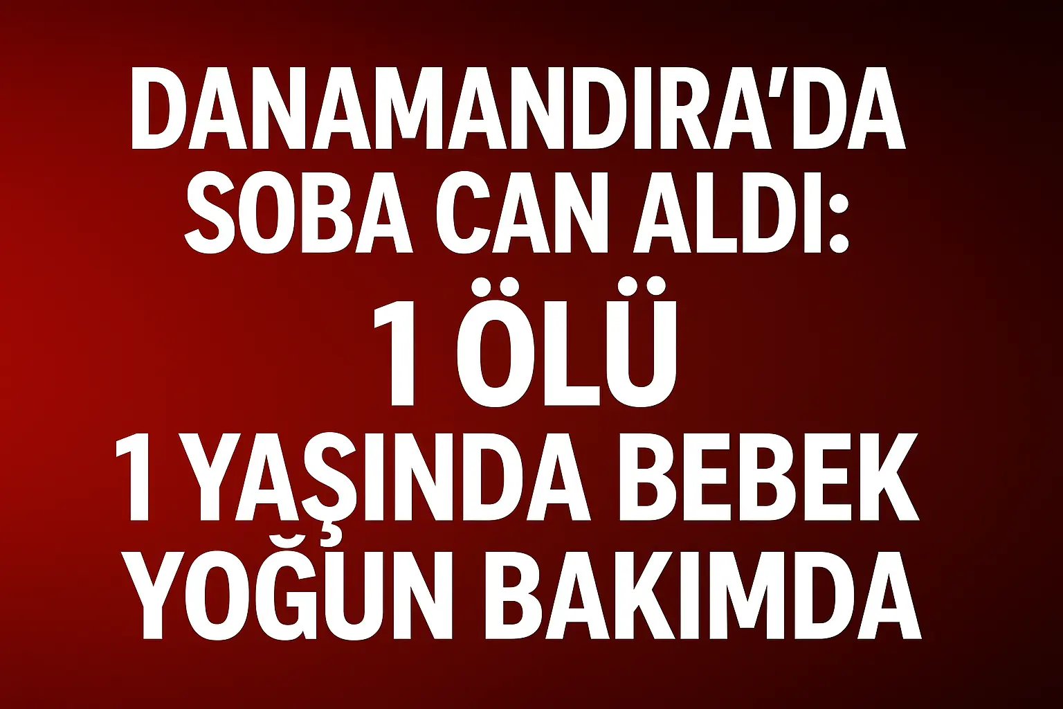 DANAMANDIRA'DA SOBA CAN ALDI: 1 ÖLÜ danamandıra soba zehirlenmesi