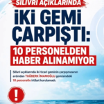 SİLİVRİ AÇIKLARINDA GEMİ KAZASI: 10 KAYIP TUĞBERK İMAMOĞLU