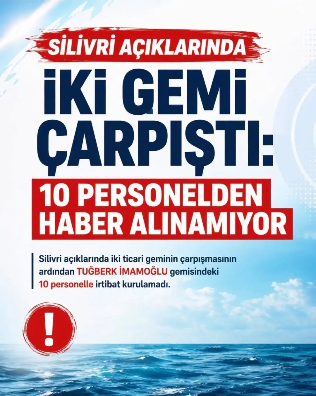 SİLİVRİ AÇIKLARINDA GEMİ KAZASI: 10 KAYIP TUĞBERK İMAMOĞLU